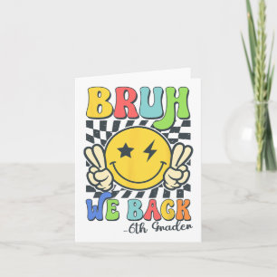 Bruh We Back 6th Grade Smile Face Teacher Back To  Card