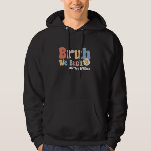 Bruh We Back 6th Grade Vibes 1st Day of School Six Hoodie