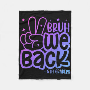 Bruh We Back 6th Graders Back To School Sixth Grad Fleece Blanket