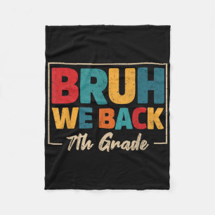 Bruh We Back 7th Grade First Day Of School Teacher Fleece Blanket