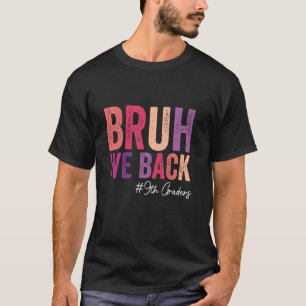 Bruh We Back 9th Graders End Of Summer School Stud T-Shirt