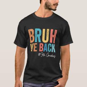 Bruh We Back 9th Graders End Of Summer School Stud T-Shirt
