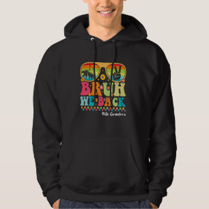 Bruh We Back 9th Graders First Day Of School Back Hoodie