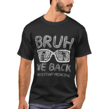 Bruh We Back Assistant Principal First Day T-shirt