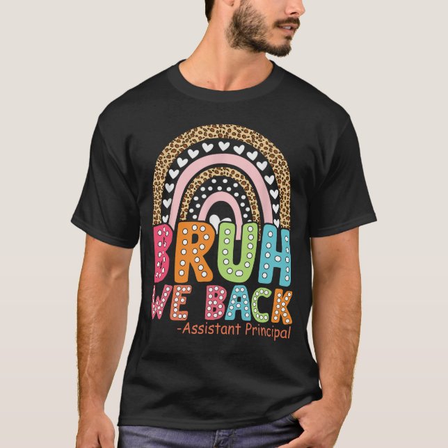 Bruh We Back Assistant Principal First Day T-shirt (Front)