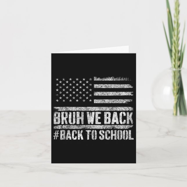 Bruh We Back Back To School 4th Of July Back To Sc Card (Front)