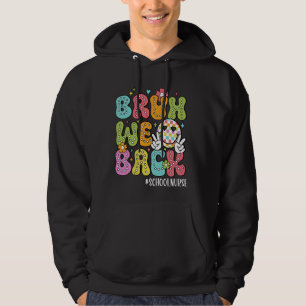 Bruh We Back Back To School Happy First Day School Hoodie