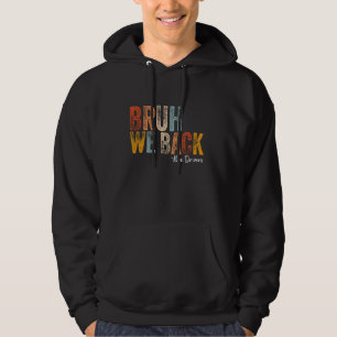 Bruh We Back Bus Drivers Back To School First Day  Hoodie