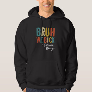 Bruh We Back Cafeteria Manager Vintage Funny Back Hoodie