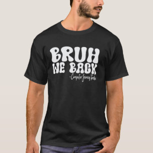 Bruh We Back Computer Sciences Teacher First Day o T-Shirt