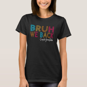 Bruh We Back Computer Sciences Teacher First Day o T-Shirt