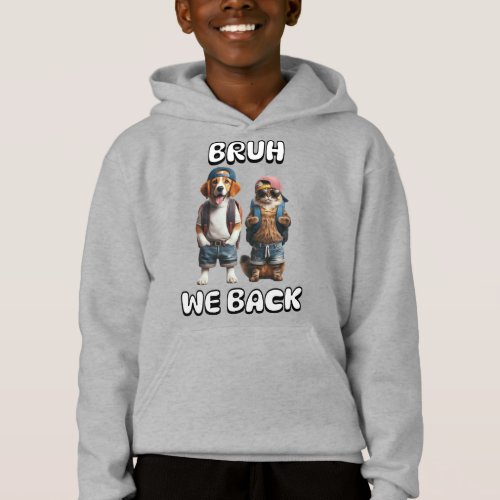 Bruh We Back Cool Dog and Cat Back to School  Hoodie