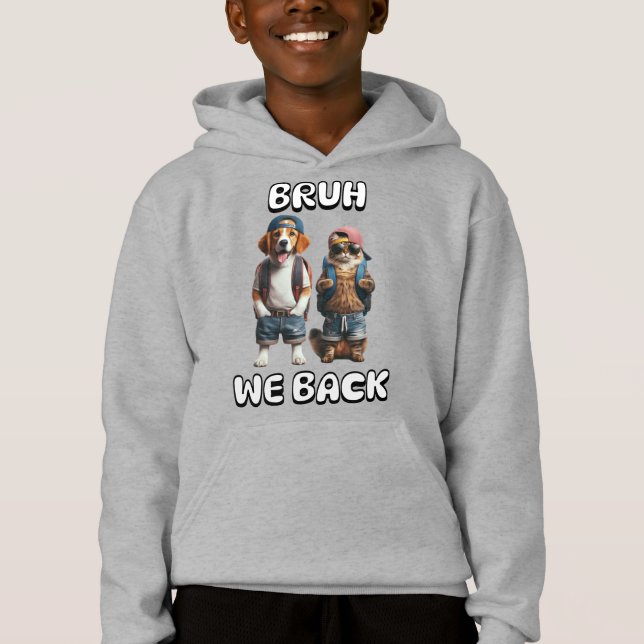 Bruh, We Back Cool Dog and Cat Back to School  Hoodie (Front)