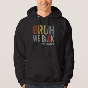 Bruh We Back First day of Back To School 1st Grade Hoodie