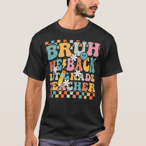Bruh We Back First Day Of School Funny Back To Sch T_Shirt