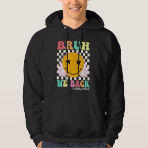 Bruh We Back First Day Of School Retro Back To Sch Hoodie