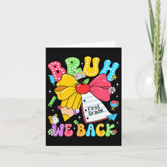 Bruh We Back First Grade Pencil Bow Back To School Card (Front)
