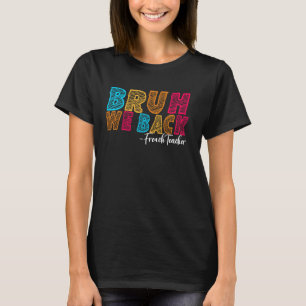 Bruh We Back french Teacher First Day of School Gr T-Shirt