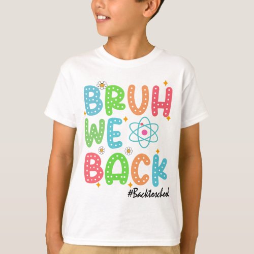Bruh We Back Funny Back To School Per T_Shirt