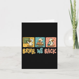 Bruh We Back Funny Silly Goose Back To School Teac Card