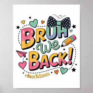 Bruh We Back Funny Teen Style First Day Of School Poster