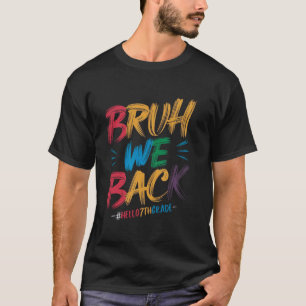 Bruh We Back Hello 7th Grade Teacher kids T-Shirt