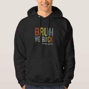 Bruh We Back Kindergarten Retro Back To School Tea Hoodie