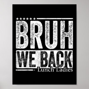 Bruh We Back Lunch Ladies Funny Back To School Poster
