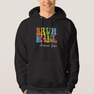 Bruh We Back Montessori Guides Bach to School Retr Hoodie