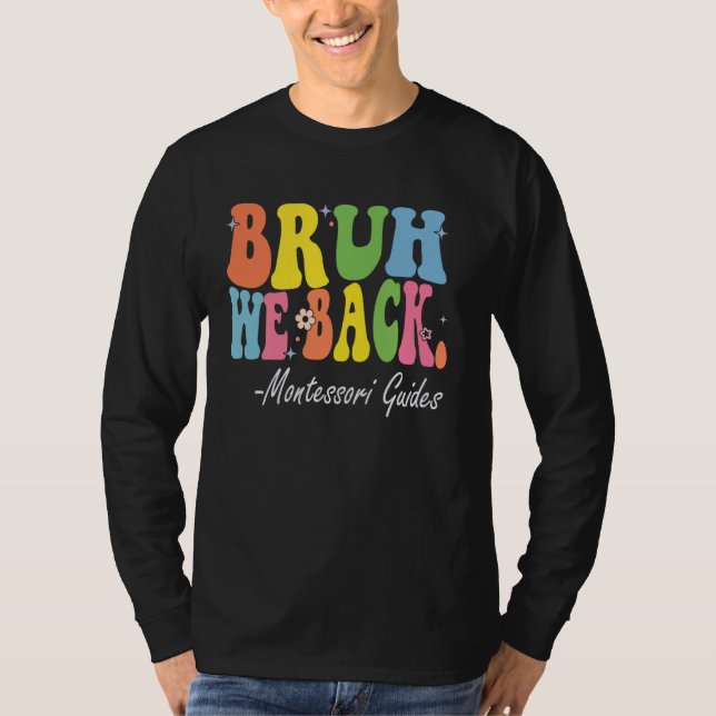 Bruh We Back Montessori Guides Bach to School Retr T-Shirt (Front)