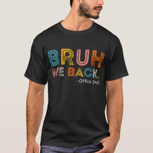 Bruh We Back office Staff Back To School T_Shirt