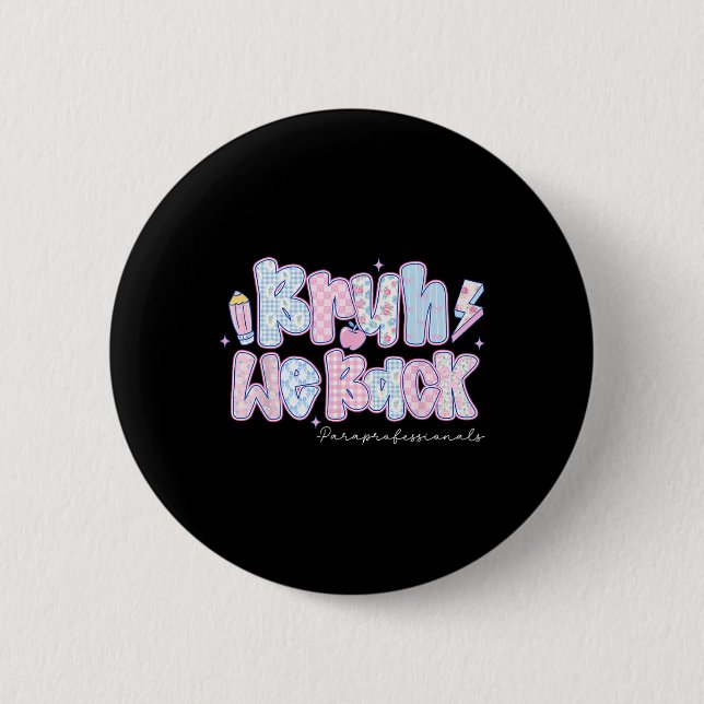 Bruh We Back Paraprofessionals Pencil Back To Scho Button (Front)