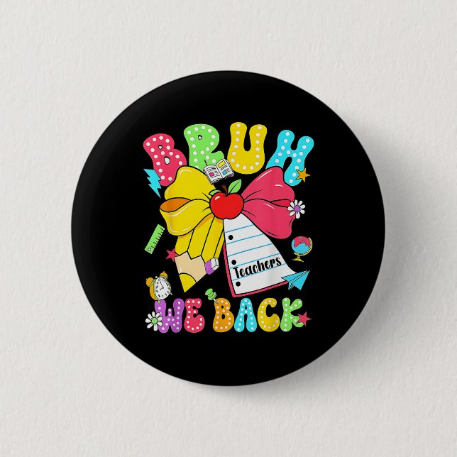 Bruh We Back Pencil Bow Back To School First Day O Button (Front)