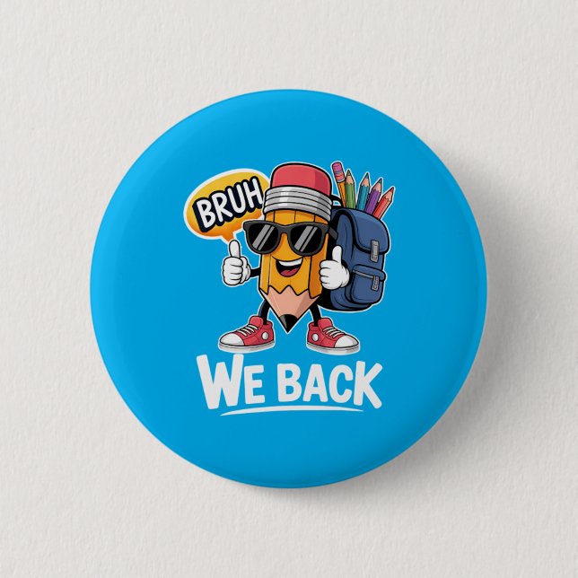 Bruh We Back Pencil Teacher Student Back To School Button (Front)