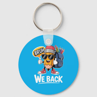 Bruh We Back Pencil Teacher Student Back To School Keychain