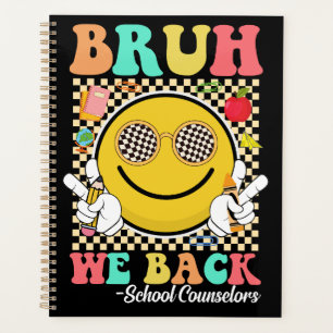 Bruh We Back School Counselors Groovy Smile Face Planner