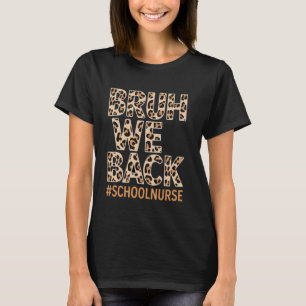 Bruh We Back School Nurse Emergency Room Funny Leo T-Shirt