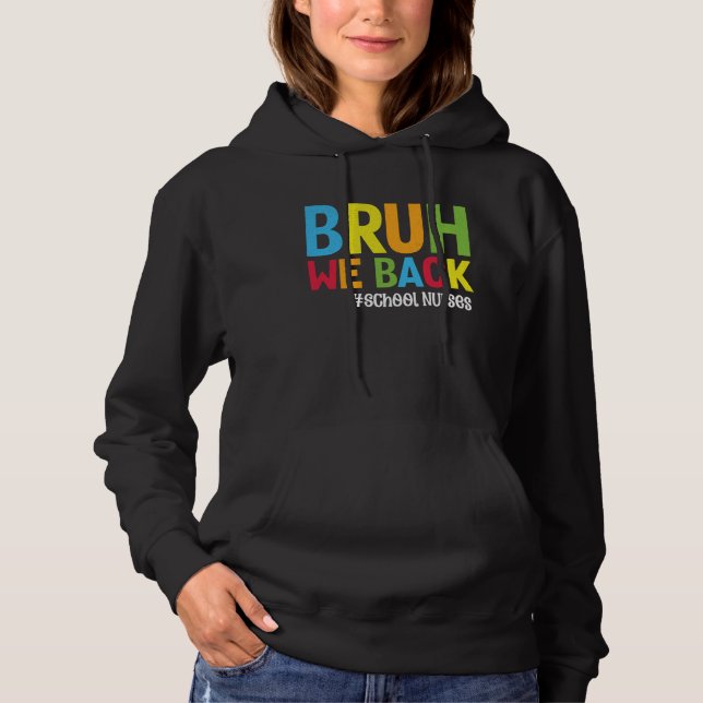 Bruh We Back School Nurses Funny Back To School Nu Hoodie (Front)