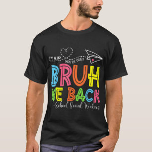 Bruh We Back School Social Worker Back To School T-Shirt