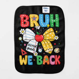 Bruh We Back Second 2nd Grade Back to School Baby Burp Cloth