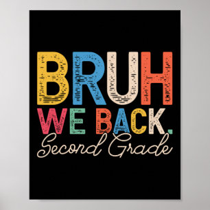 Bruh We Back Second Grade Retro Funny Back To Scho Poster