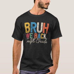 Bruh We Back Senior Retro Funny Back to School Tea T-Shirt