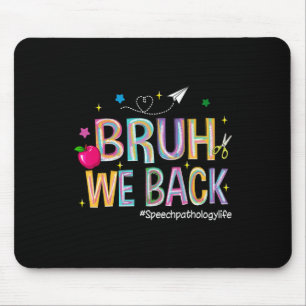 Bruh We Back Speech Pathology Life Cute Back To Sc Mouse Pad