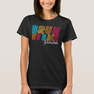 Bruh We Back Statistics Teacher First Day of Schoo T-Shirt