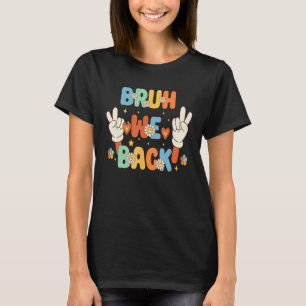 Bruh We Back students Back to School Groovy shirt