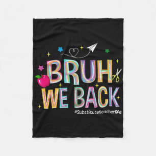 Bruh We Back Substitute Teacher Life Cute Back To Fleece Blanket