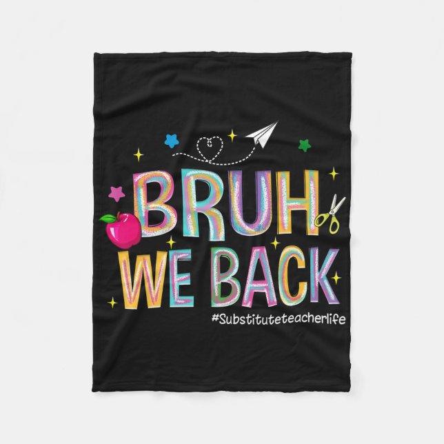 Bruh We Back Substitute Teacher Life Cute Back To  Fleece Blanket (Front)