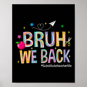 Bruh We Back Substitute Teacher Life Cute Back To Poster