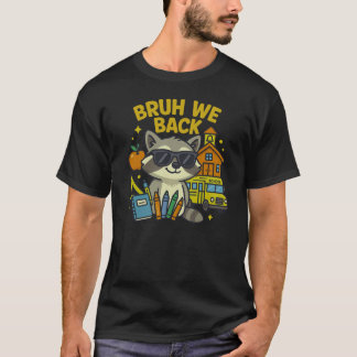 BRUH WE BACK T-Shirt