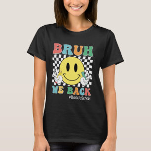 Bruh We Back Teacher Happy Smile Face Back To Scho T-Shirt